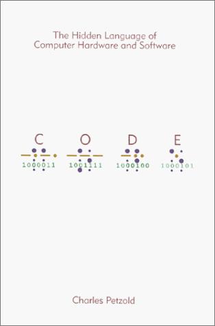 Cover of Code: The Hidden Language of Computer Hardware and Software