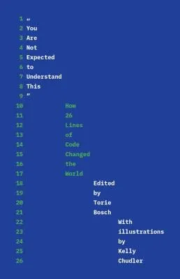 Cover of You Are Not Expected to Understand This: How 26 Lines of Code Changed the World